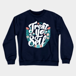 Treat Yo Self Crewneck Sweatshirt